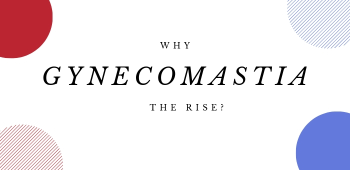 why gynecomastia the rise?